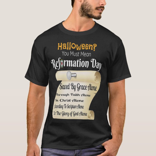 Funny Halloween You Must Mean Reformation Day  T-Shirt (Front)