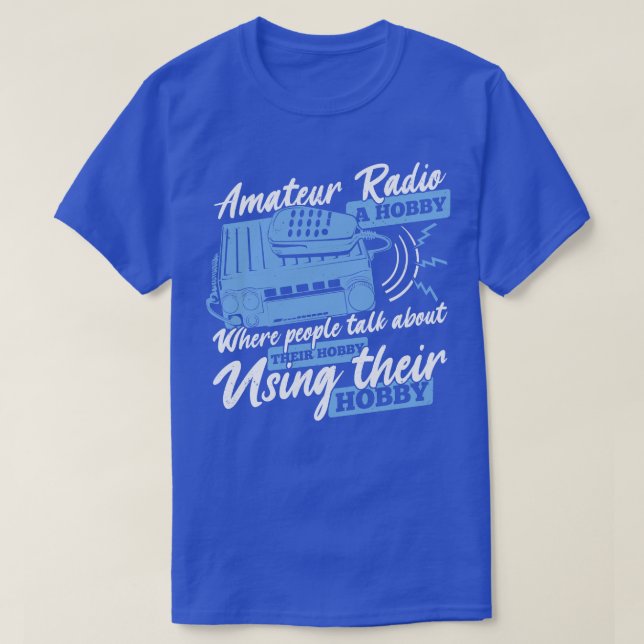 Funny Ham Radio Operator Amateur Hams Gift  T-Shirt (Design Front)