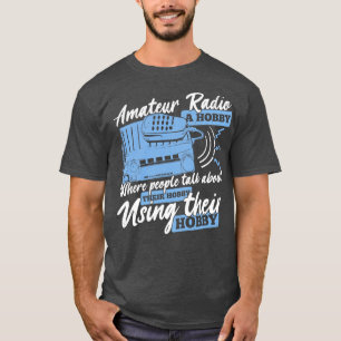 Funny Ham Radio Operator Amateur Hams Gift  T-Shirt