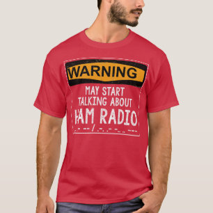Funny Ham Radio Operator Gift  T-Shirt