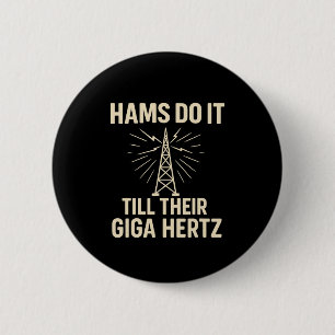 Funny Ham Radio Operator Hams Do It Till Their Gig 6 Cm Round Badge