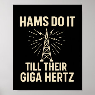Funny Ham Radio Operator Hams Do It Till Their Gig Poster