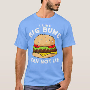Funny Hamburger I Like Big Buns I Can Not Lie  T-Shirt