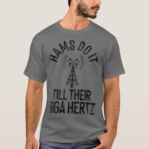 Funny Hams Radio Gift For Men Women Amateur Radio  T-Shirt