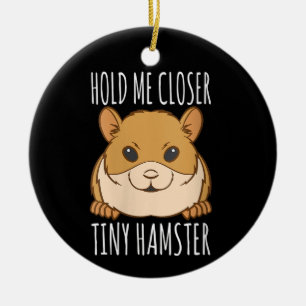 Funny Hamster Lover Gift Hold Me Closer Tiny Hamst Ceramic Tree Decoration