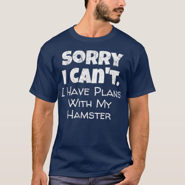 Funny Hamster Quote Design - Hamster Lover T-Shirt (Front)