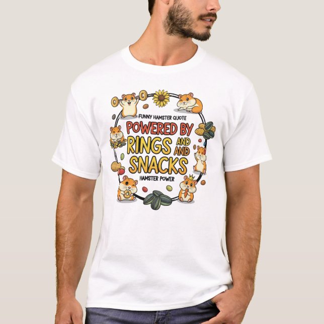 Funny Hamster Rings and Snacks Quote T-Shirt (Front)