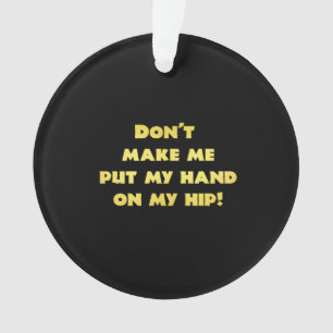 Funny Hand on Hip Joke Ornament