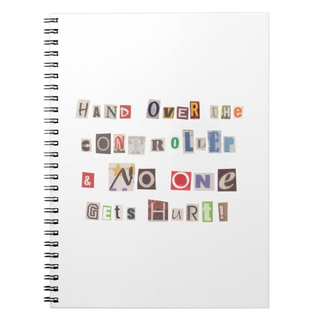 Funny Hand Over the Controller Ransom Note Collage Notebook (Front)