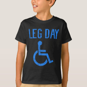 Funny Handicap Leg Day Gym Workout Bodybuilding Wh T-Shirt