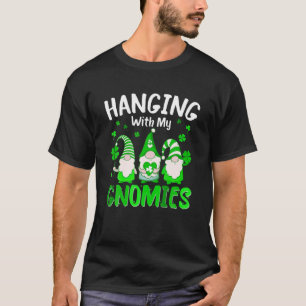 Funny Hanging With My Gnomies Perfect St Patricks T-Shirt
