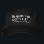 Funny Hangover Hair Don't Care custom text Embroidered Hat<br><div class="desc">Funny baseball hat that reads "Hangover Hair Don't Care". Add a custom line of text at the bottom - your event, name, etc. Easily change the text and hat colour. Whether you're going out for the night or it's the morning after a fun night, this will soon become your "go...</div>