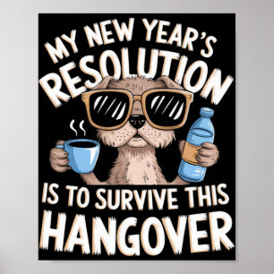 Funny Hangover Survival Dog New Year's Resolution  Poster