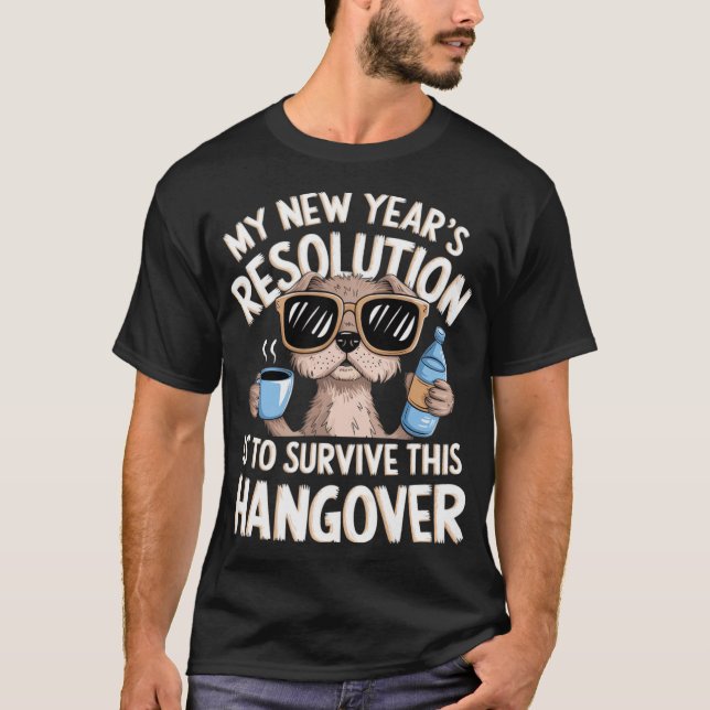 Funny Hangover Survival Dog New Year's Resolution  T-Shirt (Front)