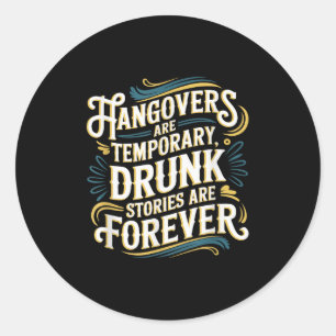 Funny Hangovers Are Temrary Drinking Humor  Classic Round Sticker