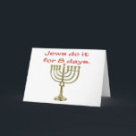 Funny Hanukkah Card<br><div class="desc">Jews do it for 8 days Hanukkah design from DustBuster Tee's collection of incredible gifts</div>