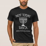 Funny Hanukkah Festival Not Today Santa<br><div class="desc">🕎👕 Celebrate the Festival of Lights with Our Hanukkah T-Shirt & Sweatshirt Designs! ✡️🕯️ Honour the rich traditions and significance of Hanukkah with our collection of designs that pay tribute to the Jewish festival. Whether you're celebrating the Feast of Dedication or simply embracing the warmth of the Festival of Lights,...</div>