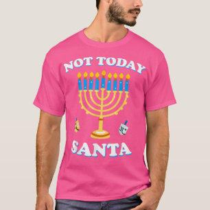 Funny Hanukkah Not Today Santa  Jewish Chanukah  T-Shirt