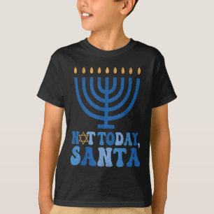 Funny Hanukkah Not Today Santa Menorah Chanukah Je T-Shirt