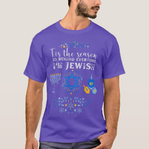 Funny Hanukkah Tis The Season To Remind Everyone I T-Shirt