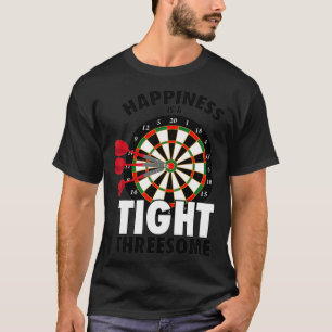 Funny Happiness Is A Tight Threesome Cool Dart Pl T-Shirt