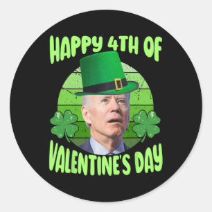 Funny Happy 4th Of Valentine’s Day Biden Humour Re Classic Round Sticker