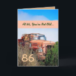 FUNNY Happy 86th Birthday - Vintage Orange Truck Card<br><div class="desc">This card with its vintage truck in a field is a fun way to wish a very special guy a happy birthday. All text is customisable.A fun and one-of-a-kind card! To see more of my birthday cards, type in the year you want, and then type or cut and paste into...</div>