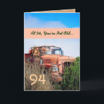 FUNNY Happy 94th Birthday - Vintage Orange Truck Card<br><div class="desc">This card with its vintage truck in a field is a fun way to wish a very special guy a happy birthday. All text is customisable.A fun and one-of-a-kind card! To see more of my birthday cards, type in the year you want, and then type or cut and paste into...</div>