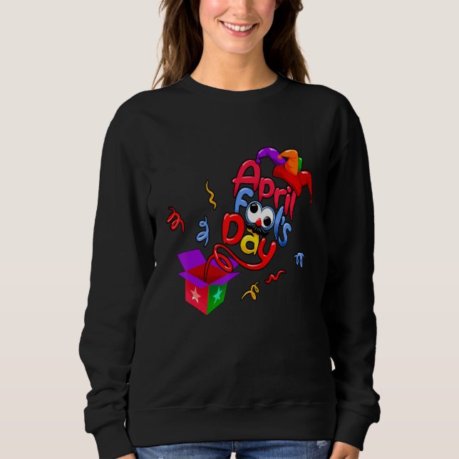 Funny Happy April Fool's Day April Fools Day 2022  Sweatshirt (Front)