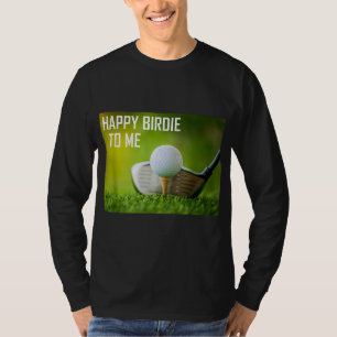 Funny Happy Birdie To Me Golf Wear Sport Golfer T-Shirt