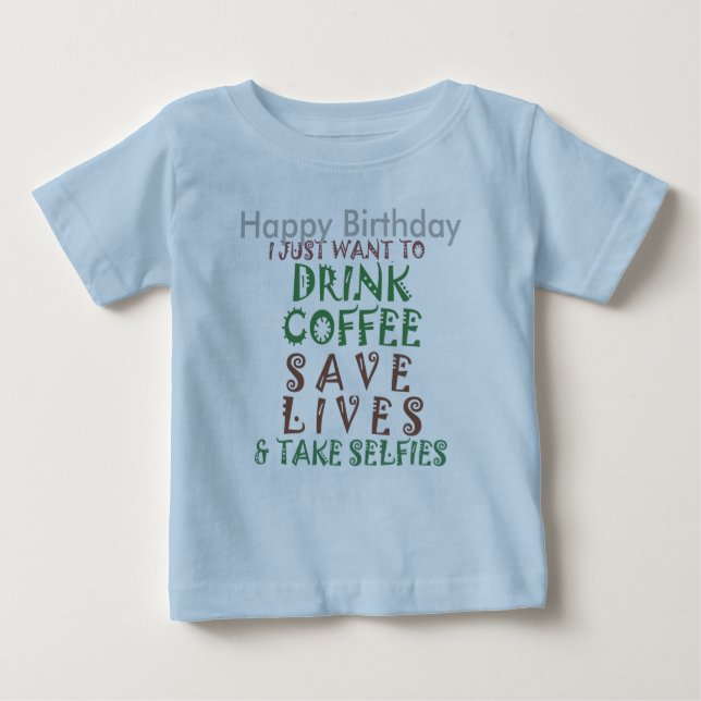 Funny Happy Birthday Coffee Wish Baby T-Shirt (Front)