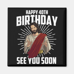 Funny Happy Birthday See Soon Gift Cute 40th Bday Magnet