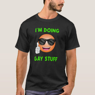 Funny Happy Face Thumbs Up I'm Doing Gay Stuff Mem T-Shirt