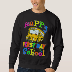 Funny Happy First Day Of School Bus Driver Driving Sweatshirt