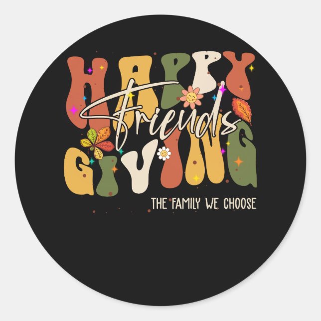 Funny Happy Friends Giving the Family We Choose Th Classic Round Sticker (Front)