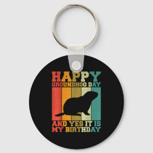 Funny Happy Groundhog Day Yes It Is My Birthday  Key Ring