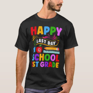 Funny Happy Last Day Of 1st Grade 1st Graders Grad T-Shirt