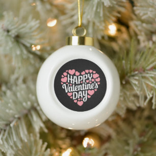 Funny Happy Valentines Day Heart Love Valentine  Ceramic Ball Christmas Ornament