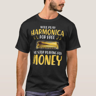 Funny Harmonica Player Will Stop Playing For Money T-Shirt