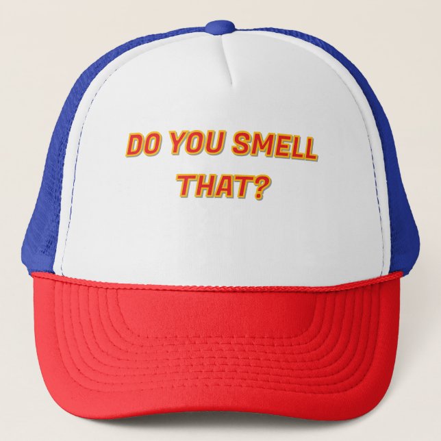FUNNY HAT "DO YOU SMELL THAT?" (Front)