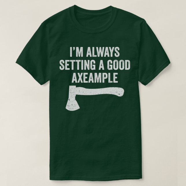 Funny Hatchet Throwing Axes Seting a good Example T-Shirt (Design Front)