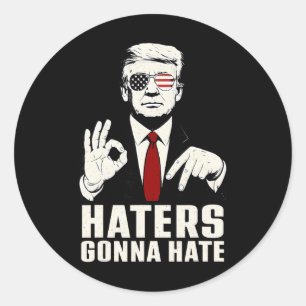 Funny Haters Gonna Hate 6 7 President 67 Trump Six Classic Round Sticker