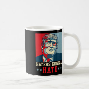 Funny Haters Gonna Hate Donald Trump President 1 Coffee Mug