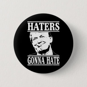 Funny Haters Gonna Hate Donald Trump President  6 Cm Round Badge