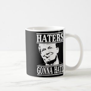 Funny Haters Gonna Hate Donald Trump President Coffee Mug