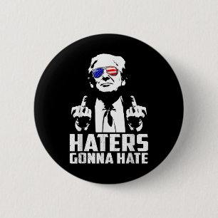 Funny Haters Gonna Hate President Donald Trump 6 Cm Round Badge