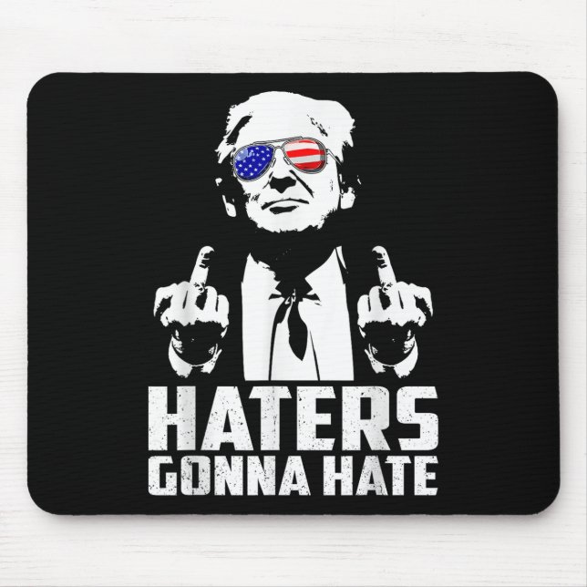 Funny Haters Gonna Hate President Donald Trump Mouse Pad (Front)