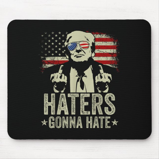 Funny Haters Gonna Hate President Donald Trump Mouse Pad (Front)