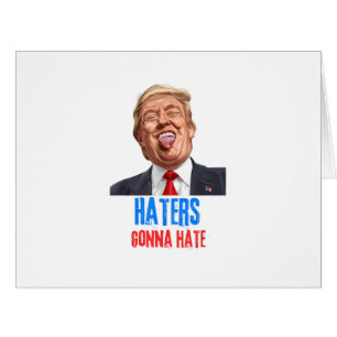 Funny Haters gonna hate quote funny saying trump