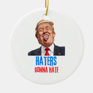 Funny Haters gonna hate quote, funny saying trump Ceramic Tree Decoration